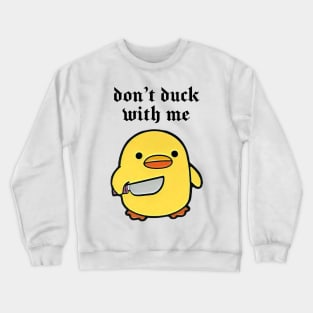 Don’t duck with me ! Funny cute duck Crewneck Sweatshirt